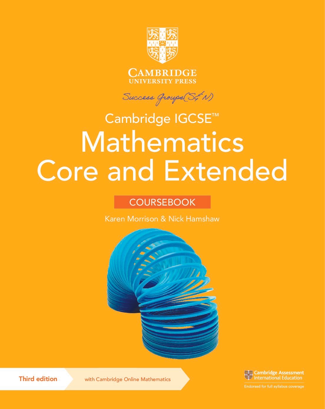 Cambridge IGCSE™ Mathematics Core and Extended Karen Morrison & Nick Hamshaw Third edition with Cambridge Online Mathematics COURSEBOOK